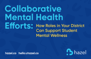 How Roles in Your District Can Support Student Mental Wellness